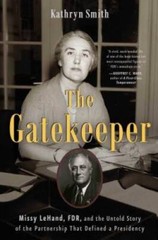The Gatekeeper: Missy LeHand, FDR, and the Untold Story of the Partn – VERY GOOD