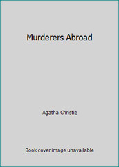 Murderers Abroad by Agatha Christie
