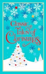Classic Tales of Christmas by Editors of Canterbury Classics