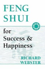 Feng Shui for Success & Happiness (Feng Shui Series) by Richard Webster