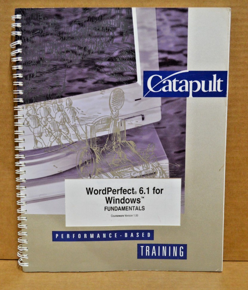 Catapult WordPerfect 6.1 for Windows Fundamentals Training Manual Spiral