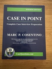 Case in Point Complete Case Interview Preparation 4th Edition Marc Cosentino