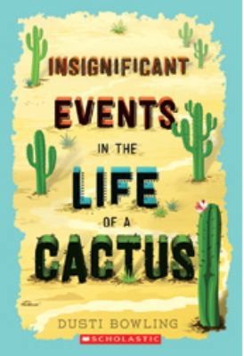 Insignificant Events in The Life of a Cactus by Dusti Bowling