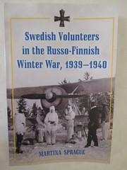 Swedish Volunteers in the Russo-Finnish Winter War, 1939-1940 by Martina Sprague