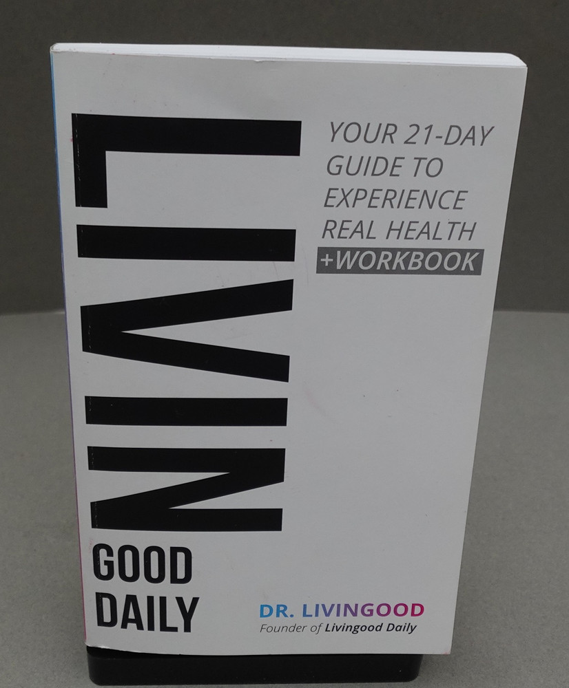 LIVIN Good Daily Paperback Your 21 Day Guide To Real Health By Dr. Livingood