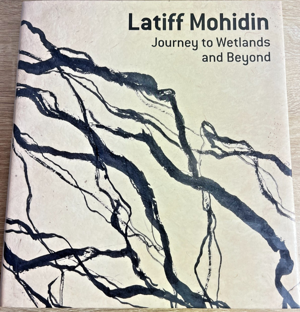 Latiff Mohidin Journey to Wetlands & Beyond Hardcover Singapore Art Museum 2009