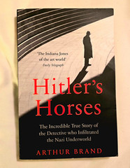 Arthur Brand Hitler’s Horses PB 2020 Ebury Press Nazi Underworld True Story