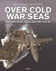 Over Cold War Seas: NATO and Soviet Naval Aviation, 1949–89