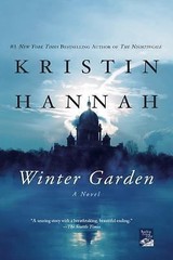 Winter Garden : A Novel by Kristin Hannah (2011, Trade Paperback)