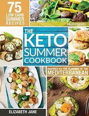 Keto Summer Cookbook: 75 Low C – VERY GOOD