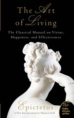 Art of Living: The Classical Manual on Virtue, Happiness, and Effectiveness …
