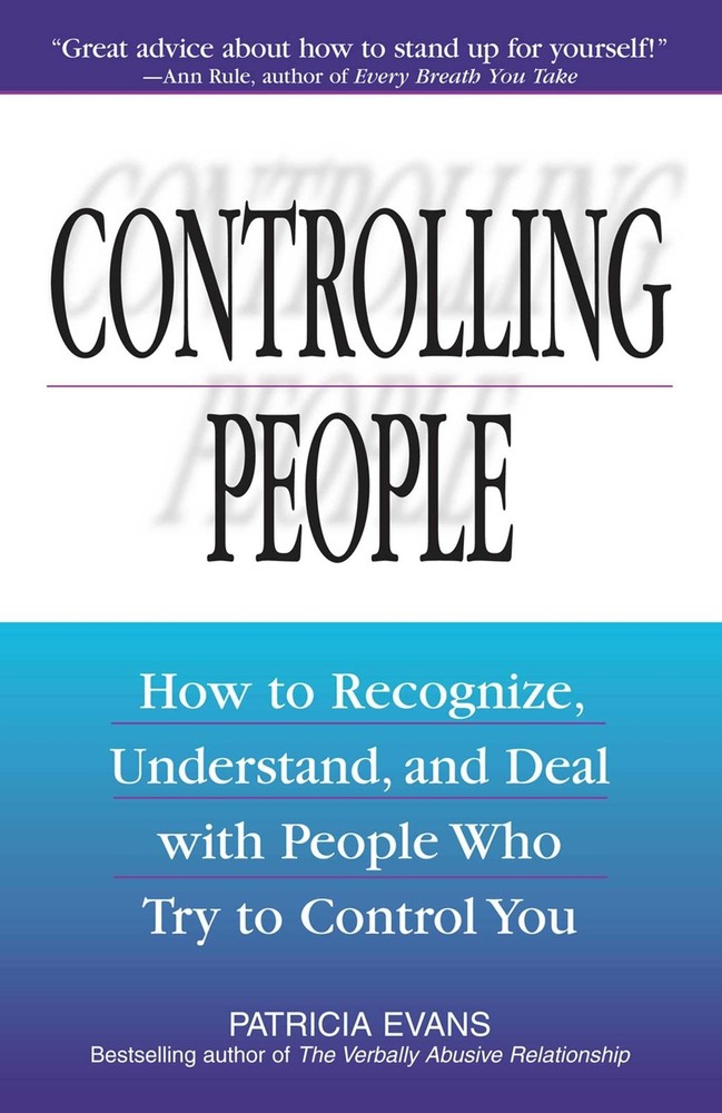 Controlling People: How to Recognize, Understand, and Deal with People Who T…