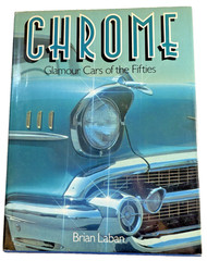 Chrome Glamour Cars of the Fifties 1982 Brian Laban HCDJ Gallery Books 143 pages