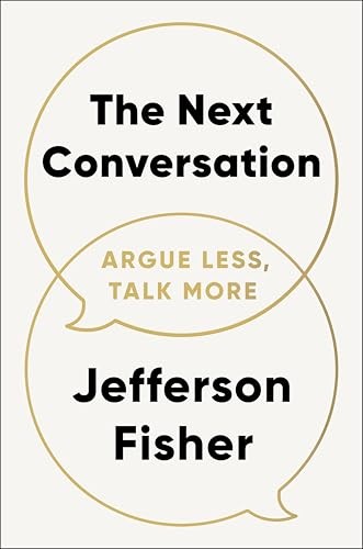 The Next Conversation: Argue Less, …, Fisher, Jeffers
