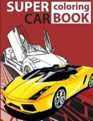 Super Car Coloring Book: Cars Coloring Book For Kids – Activity Books For P…