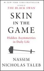 Skin in the Game: Hidden Asymmetries in Daily Life by Nassim Nicholas Taleb