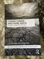 Climate Change and Future Justice: Precaution, Compensation and Triage by Catrio