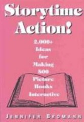 Storytime Action: Ideas for Making 500 Picture Books Interactive