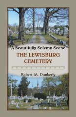 A Beautifully Solemn Scene: The Lewisburg Cemetery, Pennsylvania by Robert M. Du