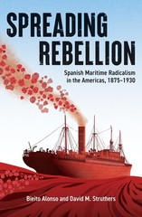 Spreading Rebellion: Spanish Maritime Radicalism in the Americas, 1875–193…