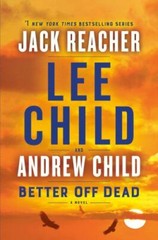 Better off Dead : A Jack Reacher Novel by Lee Child and Andrew Child (2021,…