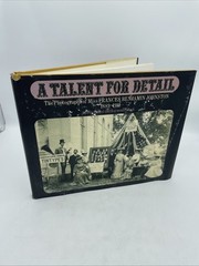 A Talent for Detail: The Photos of Miss Frances Benjamin Johnston 1889-1910 Book