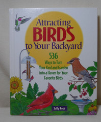 ATTRACTING BIRDS TO YOUR BACKYARD by Roth, Sally Hardback 308 Pages