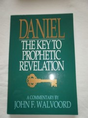 Daniel The Key to Prophetic Revelation