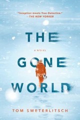 The Gone World – Paperback By Sweterlitsch, Tom – GOOD