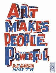 Art Makes People Powerful – Paperback, by Smith Bob and Roberta – Good