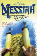 The Prophesied Messiah by Zola Levitt; Dr. Thomas S. McCall