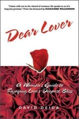 Dear Lover: A Woman’s Guide to Enjoying Love’s Deepest Bliss by Deida, David