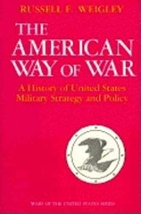 The American Way of War: A – Paperback, by Weigley Russell F. – Very Good j