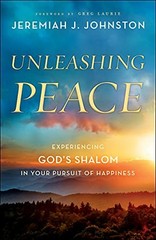 Unleashing Peace: Experiencing God’s Shalom in , Johnston, Laurie..