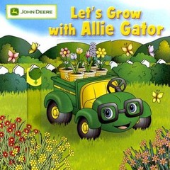 Lets Grow with Allie Gator (John Deere (Running Press Kids)) – GOOD