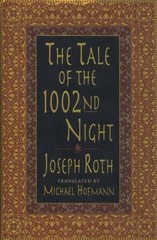 The Tale of the 1002nd Night – Joseph Roth, 0312193416, hardcover