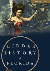 Hidden History of Florida – Clark, James C. – Very Good – See condition note…