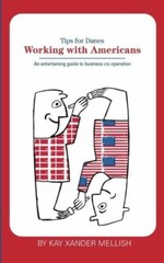 Working With Americans: Tips For Danes: An Entertaining Guide To Business C…