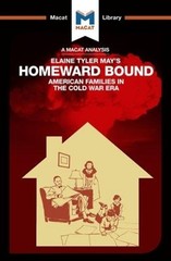 An Analysis of Elaine Tyler May’s Homeward Bound: American Families in the Cold