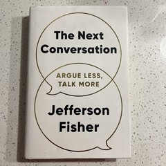 The Next Conversation: Argue Less, Talk More By Jefferson Fisher- Very Good