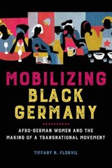Mobilizing Black Germany: Afro-German Women and the Making of a Transnational M