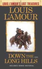Down the Long Hills (Louis L’Amour’s Lost Treasures): A Novel – VERY GOOD