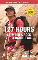 127 Hours: Between a Rock and a Hard Place – paperback, Aron Ralston, 1451618506