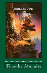 BIBLE STUDY: THE BOOK OF EXODUS By Timothy Atunnise **BRAND NEW**