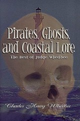 Pirates, Ghosts, and Coastal Lore: The Best of Judge Whedbee – Hardcover – GOOD