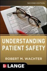 Understanding Patient Safety, Second Edit- paperback, Robert Wachter, 0071765786