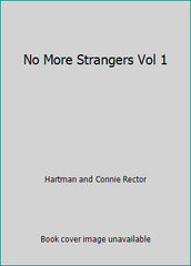 No More Strangers Vol 1 by Hartman and Connie Rector
