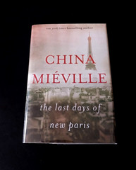 China Miéville – The Last Days of New Paris – First Edition First Printing 2016