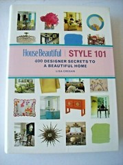 House Beautiful Style 101 : 400 Designer Secrets to a Beautiful Home, Paperba…