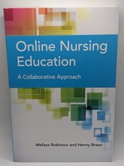 ONLINE NURSING EDUCATION A Collaborative Approach Melissa Robinson & Henny Breen